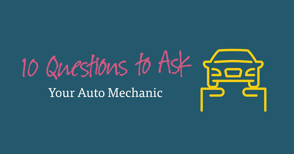 10 Questions to Ask Your Auto Mechanic